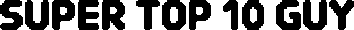 SUPER TOP 10 GUY